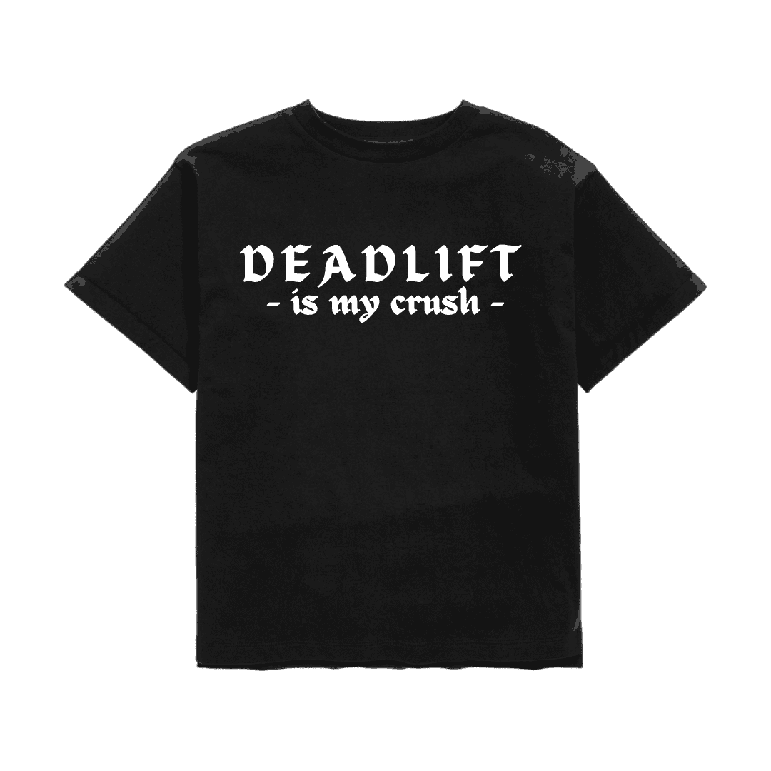 DEADLIFT IS MY CRUSH