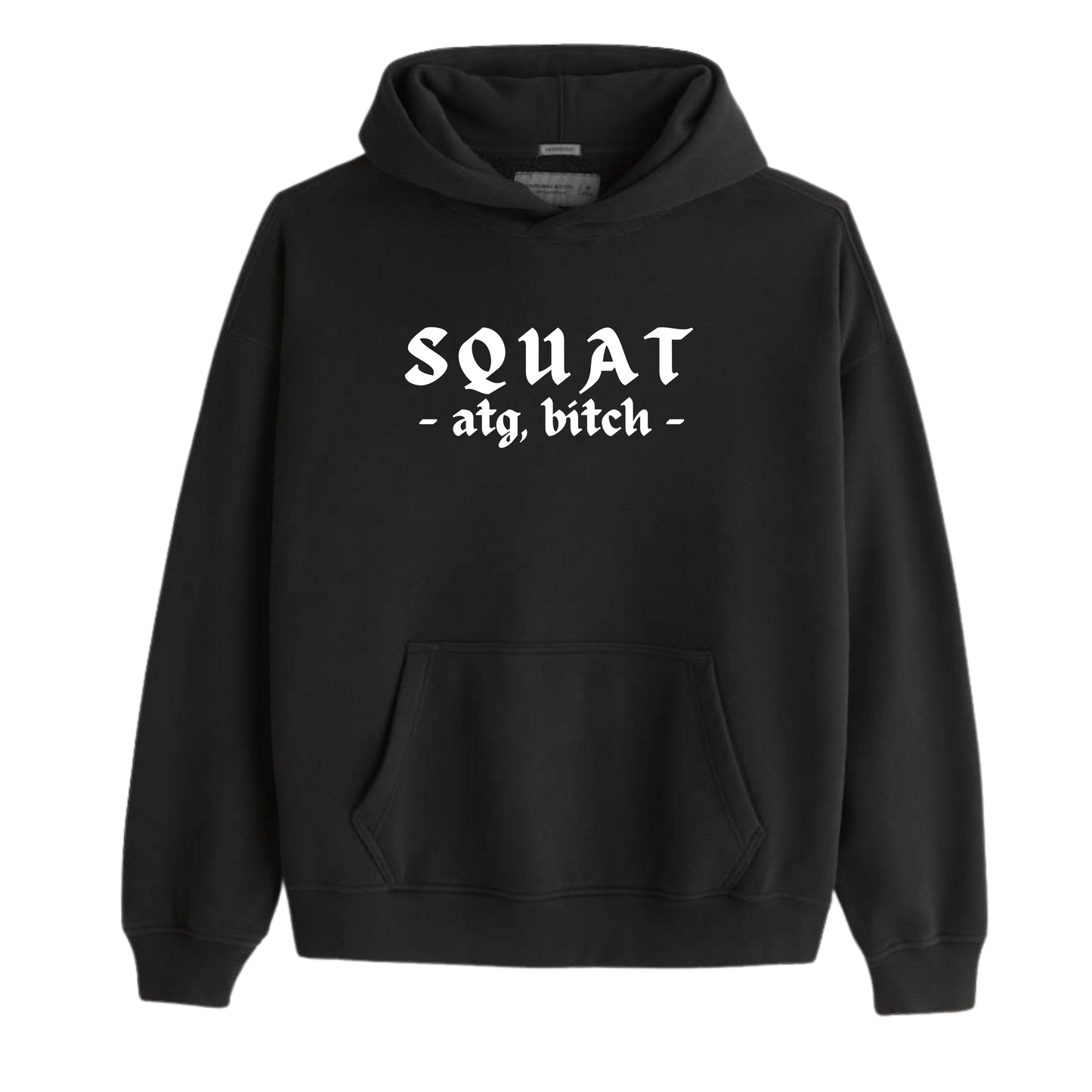 SQUAT ATG, BITCH!